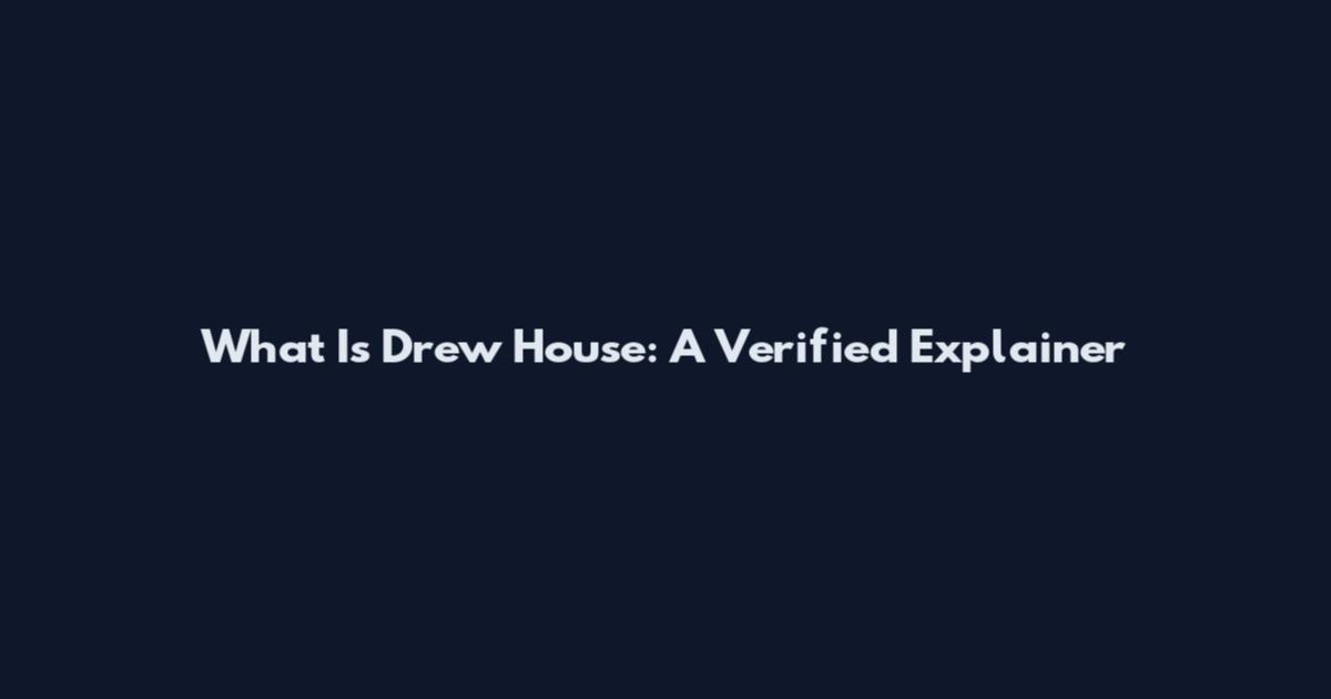What Is Drew House: A Verified Explainer