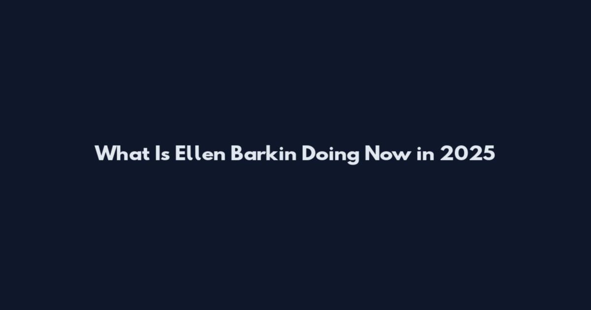 What Is Ellen Barkin Doing Now in 2025