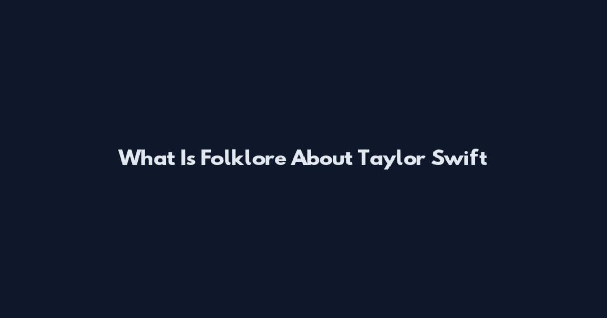 What Is Folklore About Taylor Swift