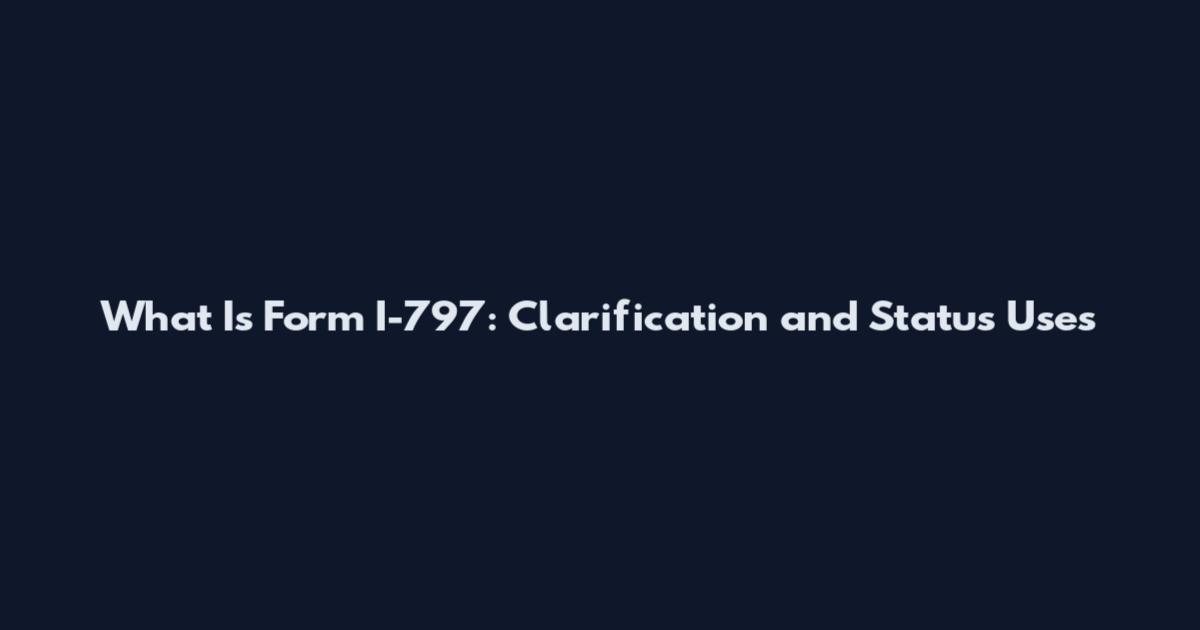 What Is Form I-797: Clarification and Status Uses