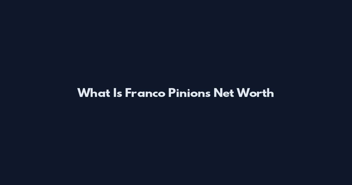 What Is Franco Pinions Net Worth