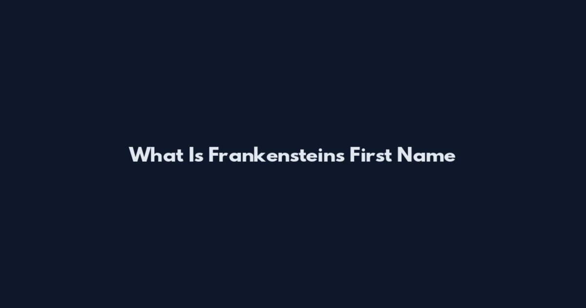What Is Frankenstein's First Name