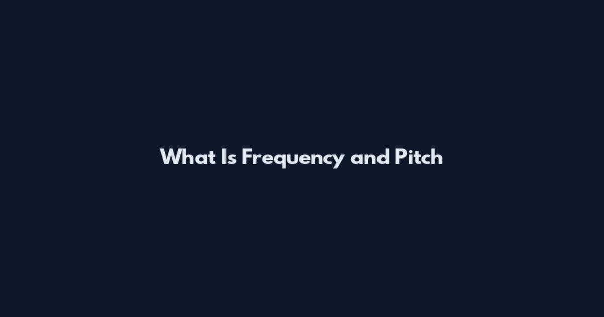 What Is Frequency and Pitch