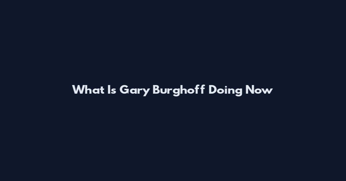 What Is Gary Burghoff Doing Now