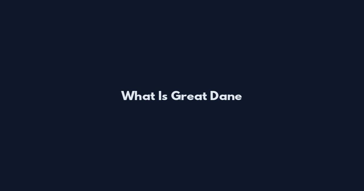 What Is Great Dane