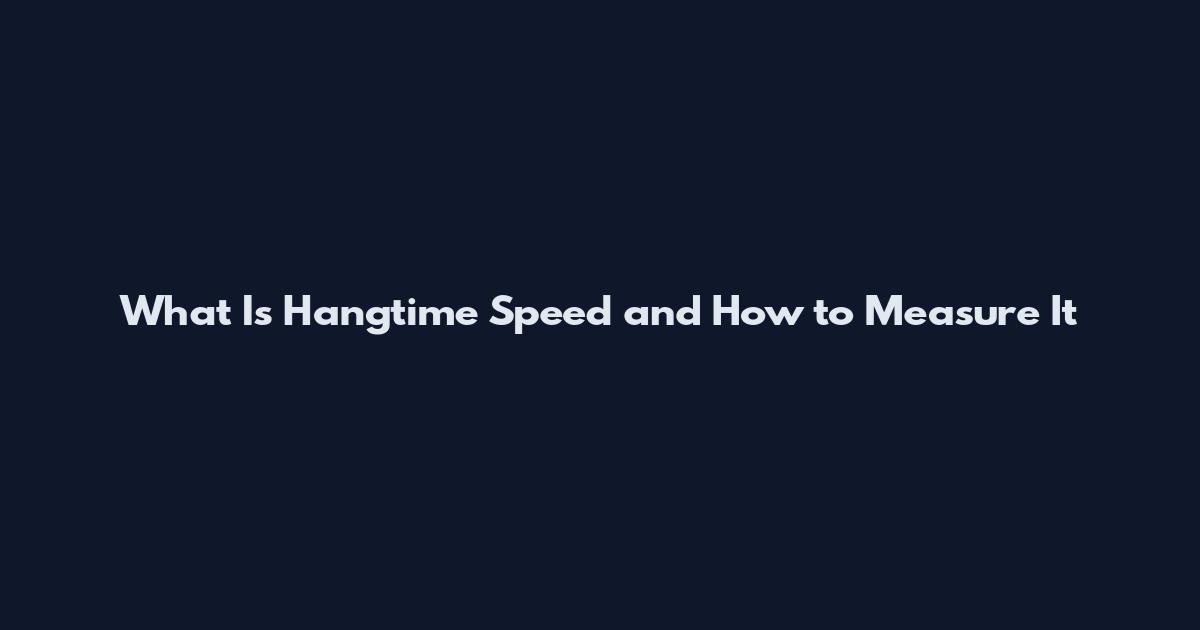 What Is Hangtime Speed and How to Measure It