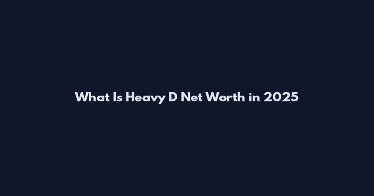 What Is Heavy D Net Worth in 2025