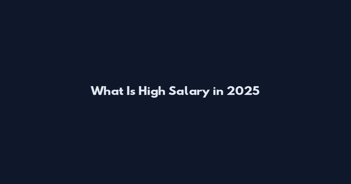 What Is High Salary in 2025