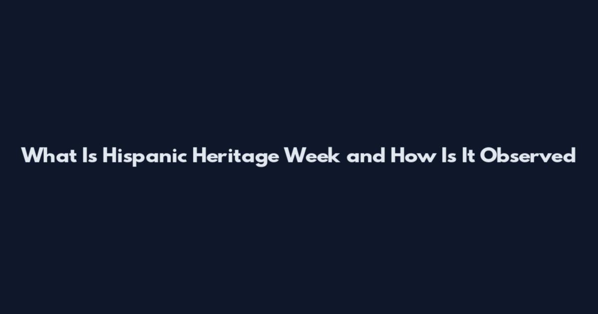 What Is Hispanic Heritage Week and How Is It Observed
