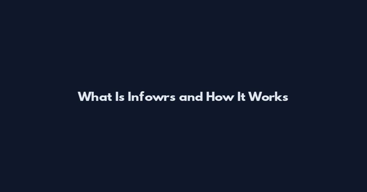 What Is Infowrs and How It Works