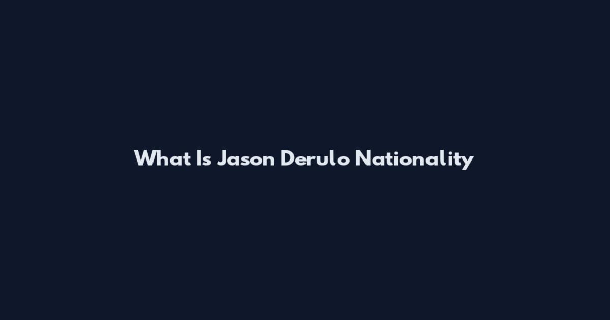 What Is Jason Derulo Nationality