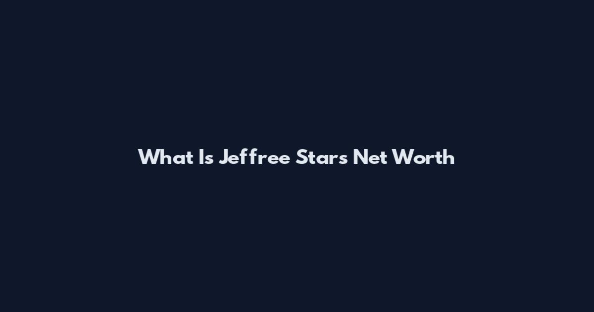 What Is Jeffree Star's Net Worth