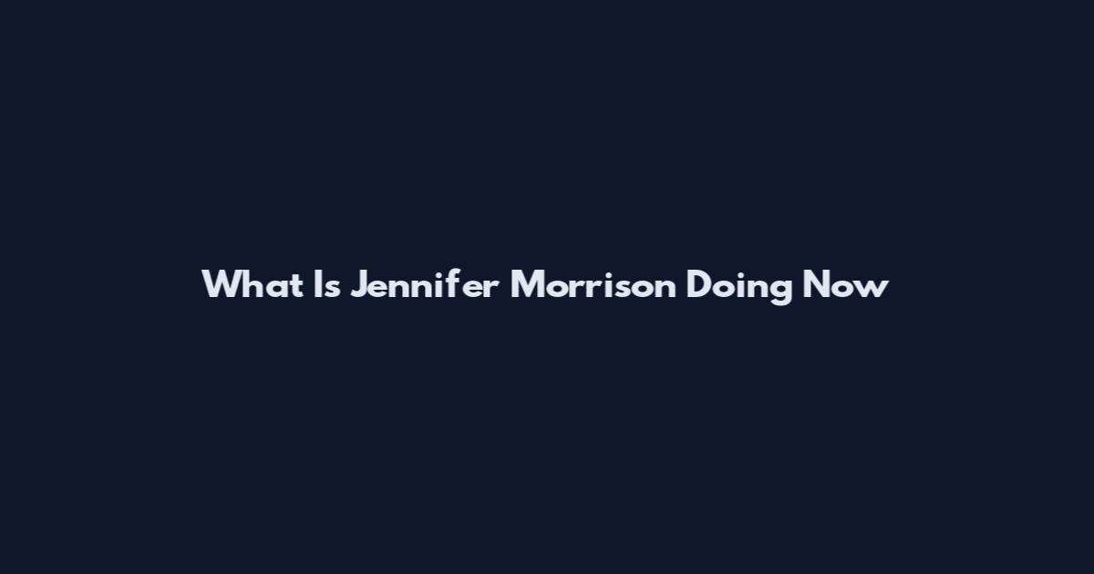 What Is Jennifer Morrison Doing Now