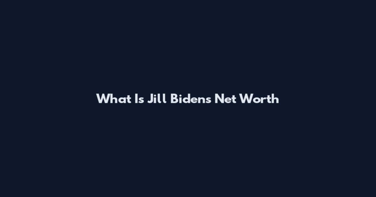 What Is Jill Biden's Net Worth