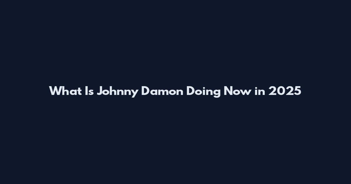 What Is Johnny Damon Doing Now in 2025
