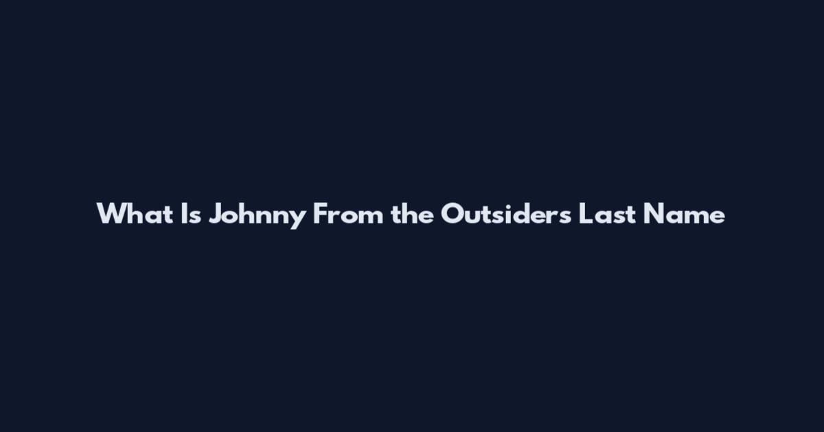 What Is Johnny From the Outsiders Last Name