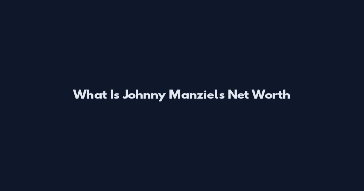 What Is Johnny Manziel's Net Worth