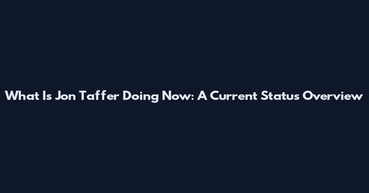 What Is Jon Taffer Doing Now: A Current Status Overview