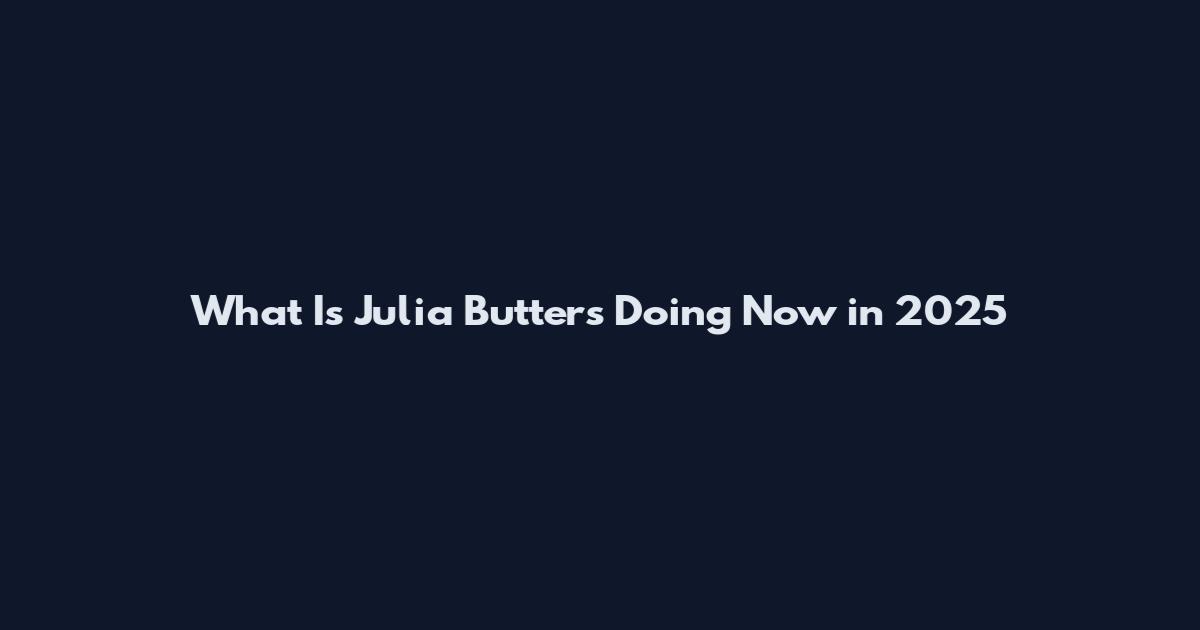 What Is Julia Butters Doing Now in 2025