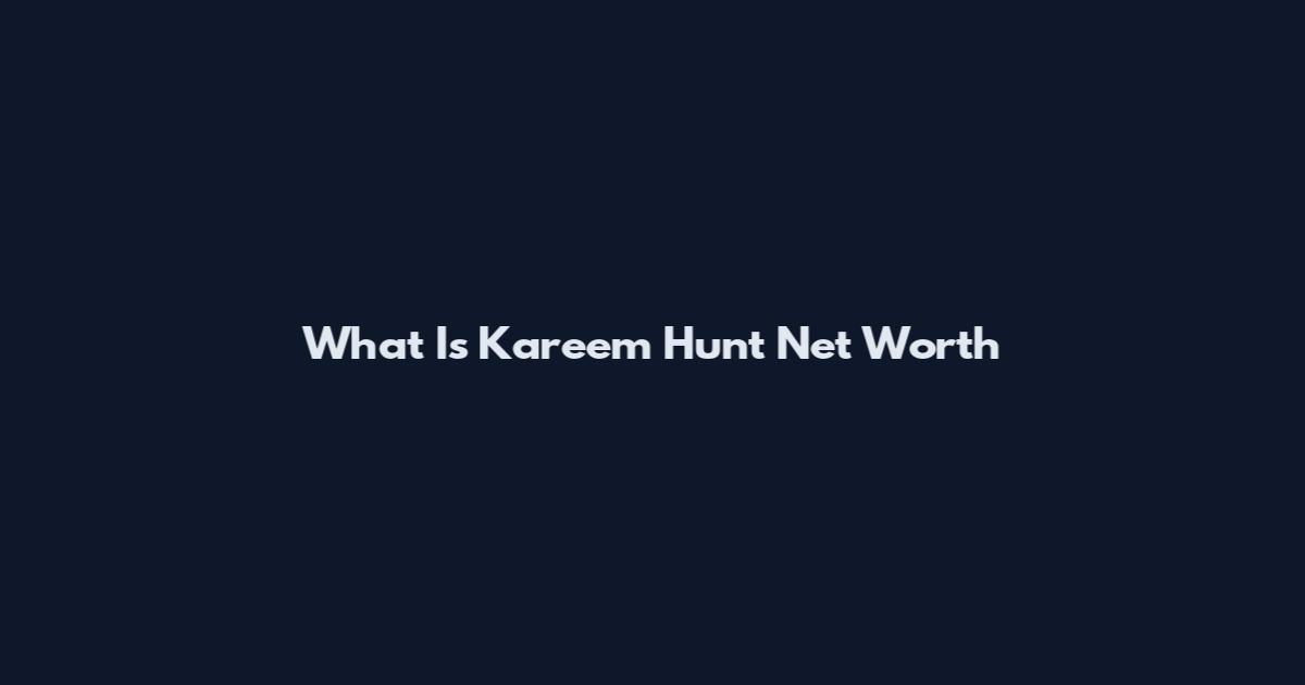 What Is Kareem Hunt Net Worth