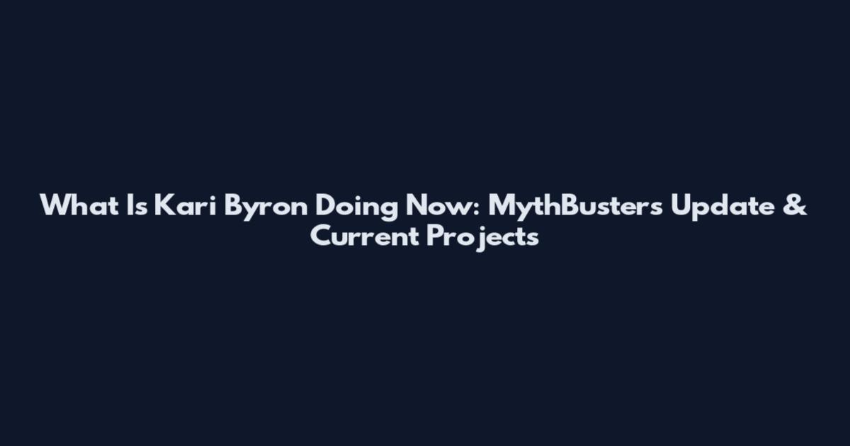 What Is Kari Byron Doing Now: MythBusters Update & Current Projects