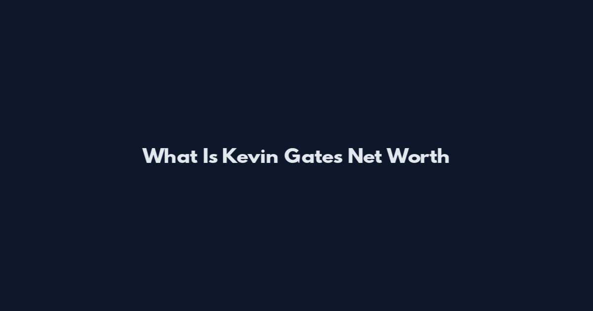 What Is Kevin Gates Net Worth