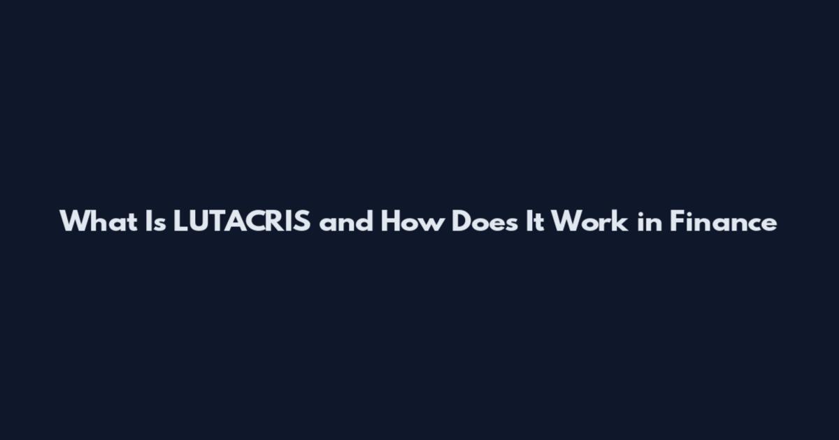 What Is LUTACRIS and How Does It Work in Finance