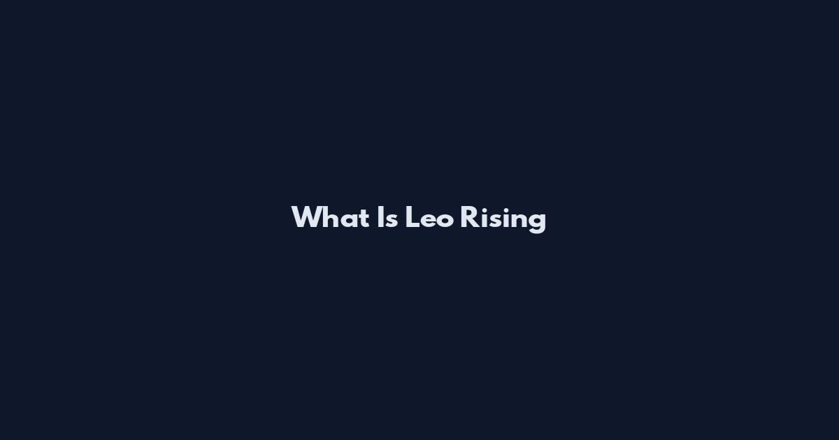 What Is Leo Rising