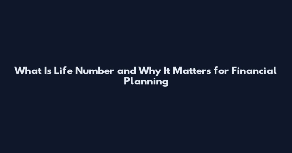 What Is Life Number and Why It Matters for Financial Planning