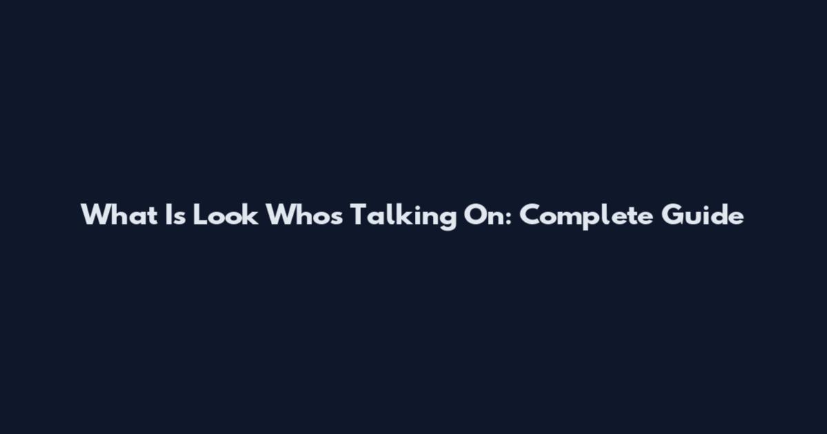What Is Look Who's Talking On: Complete Guide