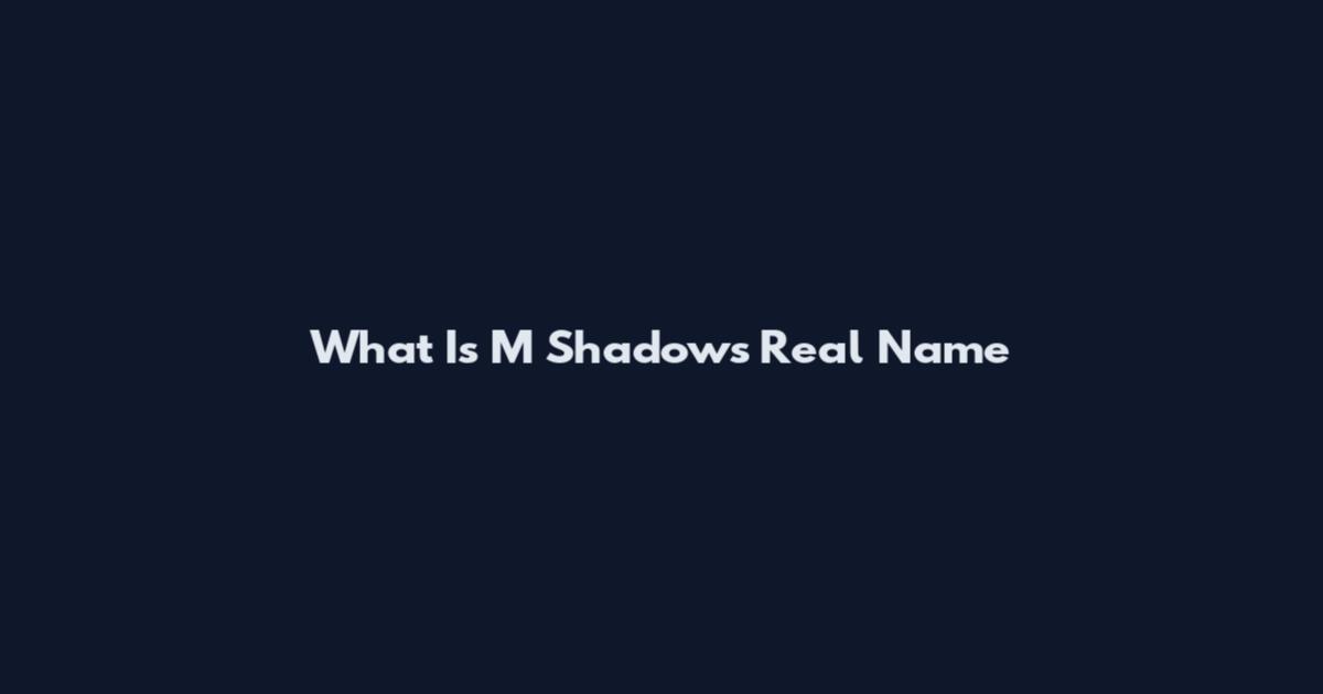 What Is M Shadow's Real Name