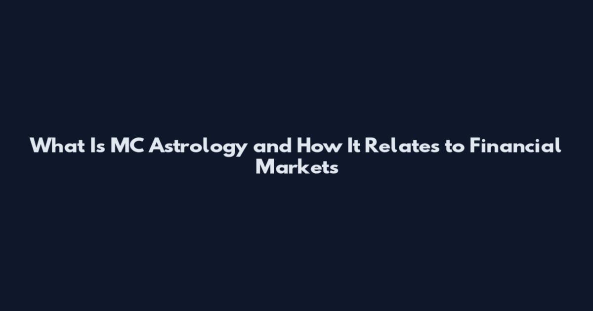 What Is MC Astrology and How It Relates to Financial Markets