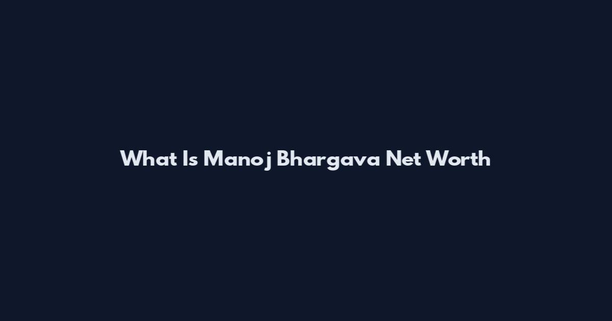 What Is Manoj Bhargava Net Worth
