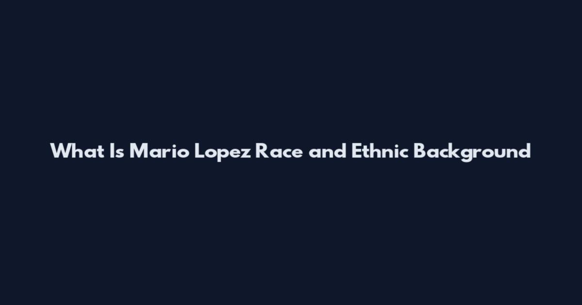 What Is Mario Lopez Race and Ethnic Background