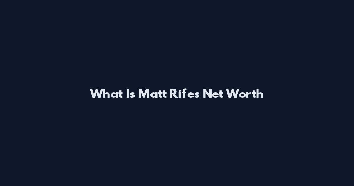 What Is Matt Rife's Net Worth