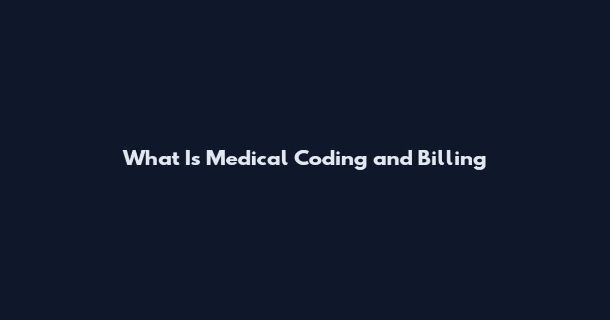 What Is Medical Coding and Billing