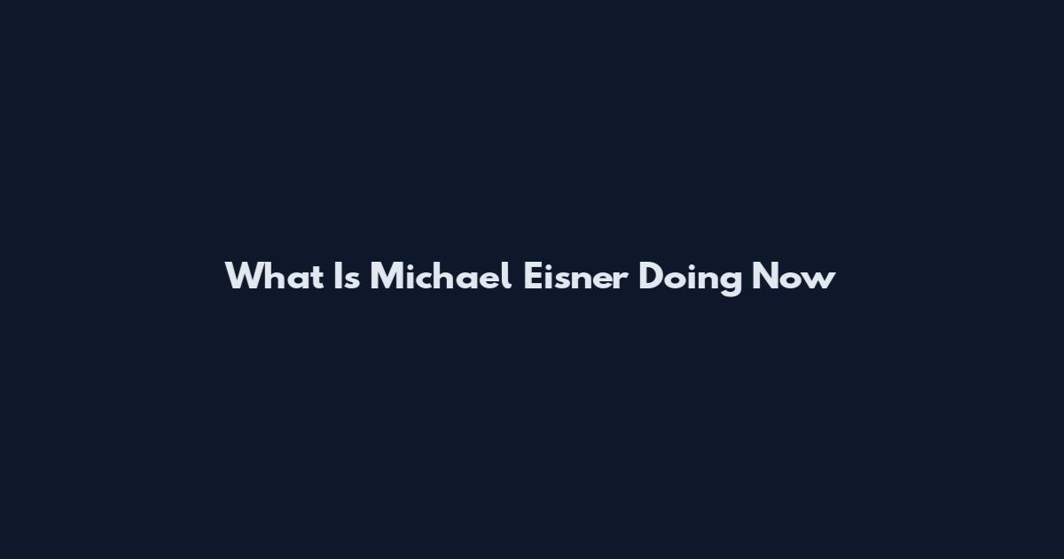 What Is Michael Eisner Doing Now