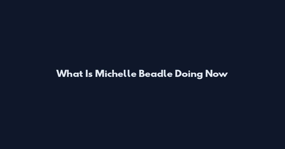 What Is Michelle Beadle Doing Now