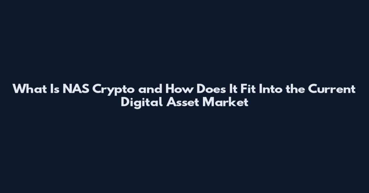 What Is NAS Crypto and How Does It Fit Into the Current Digital Asset Market