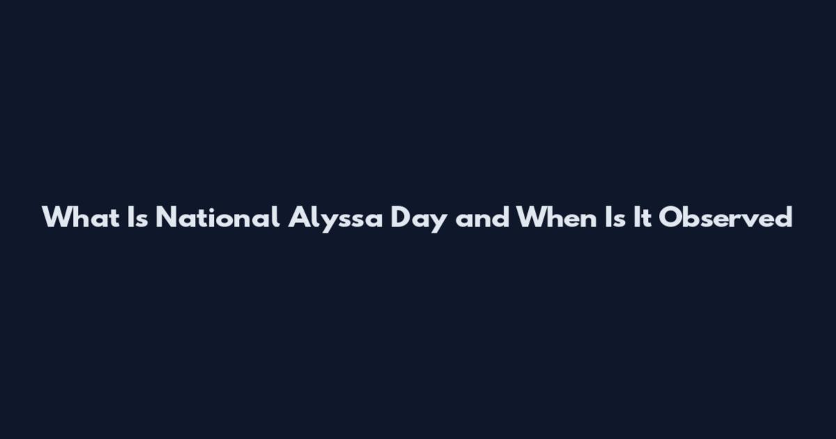 What Is National Alyssa Day and When Is It Observed