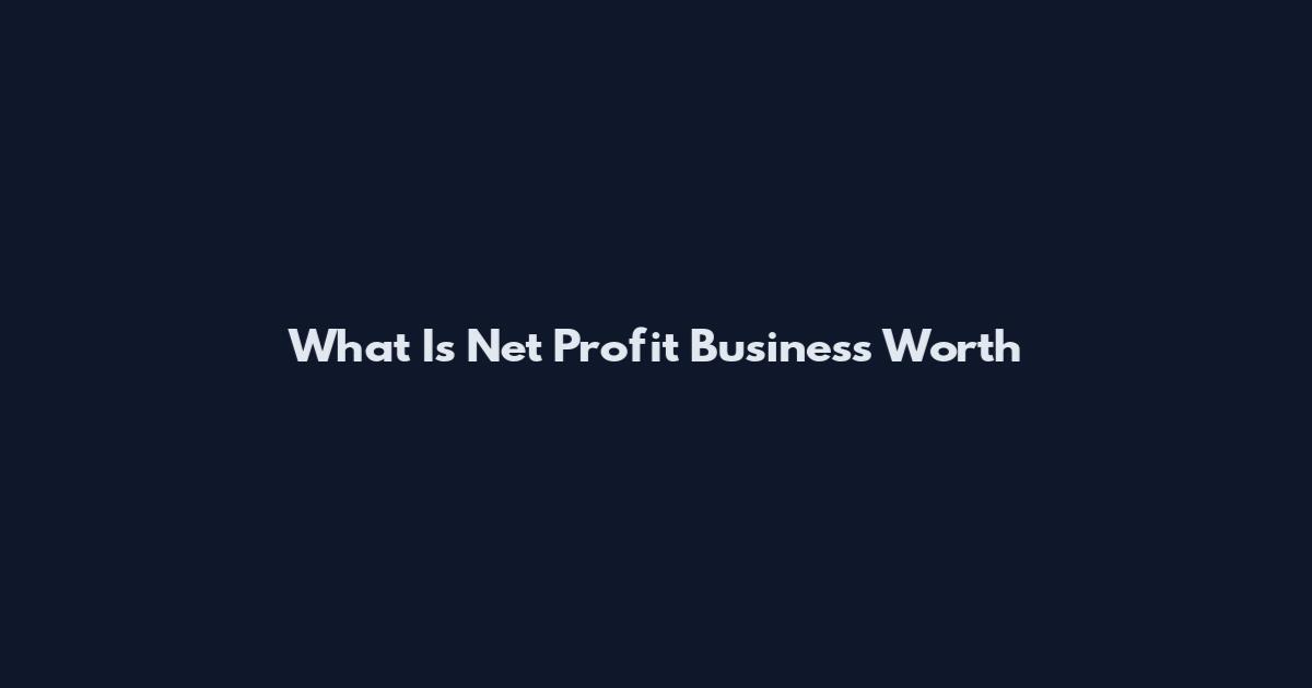 What Is Net Profit Business Worth