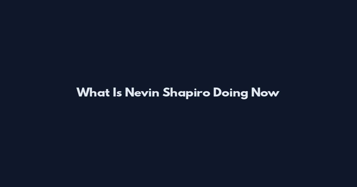 What Is Nevin Shapiro Doing Now