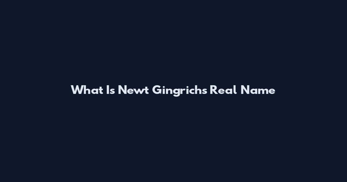 What Is Newt Gingrich's Real Name