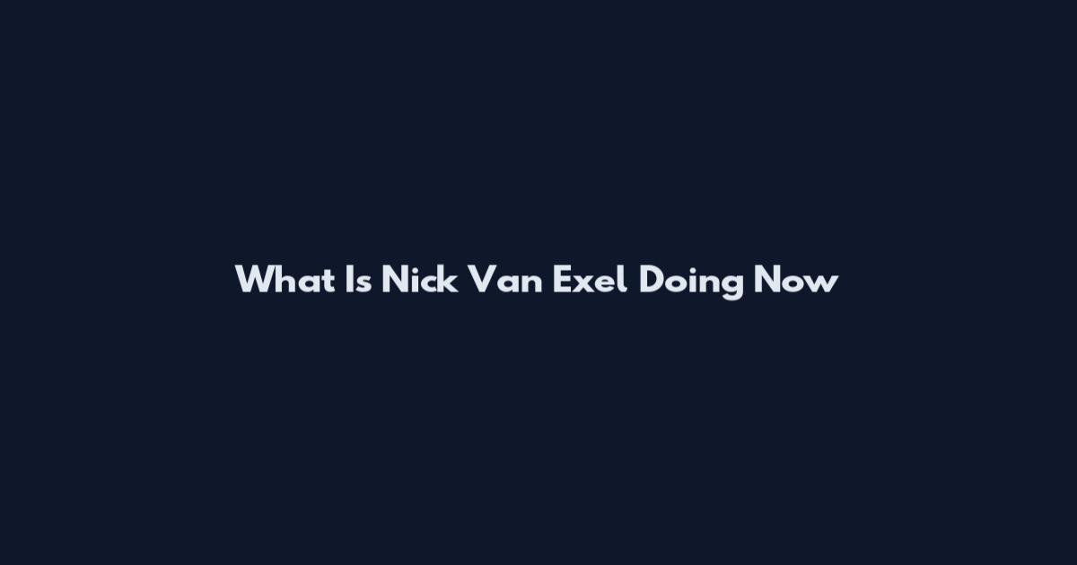 What Is Nick Van Exel Doing Now