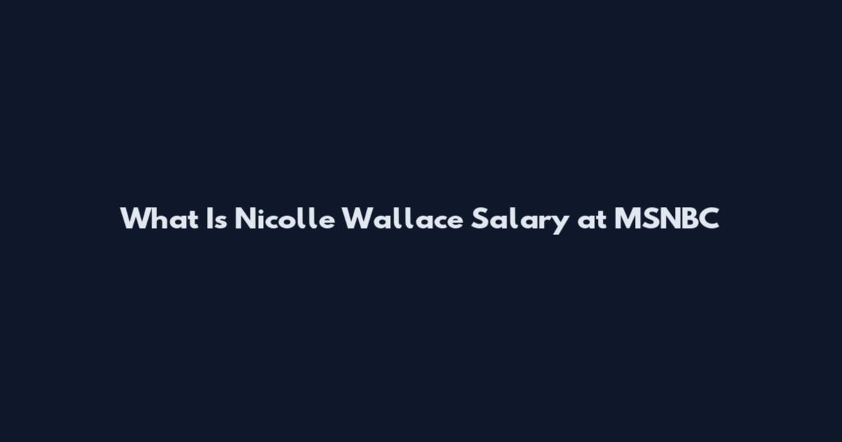 What Is Nicolle Wallace Salary at MSNBC