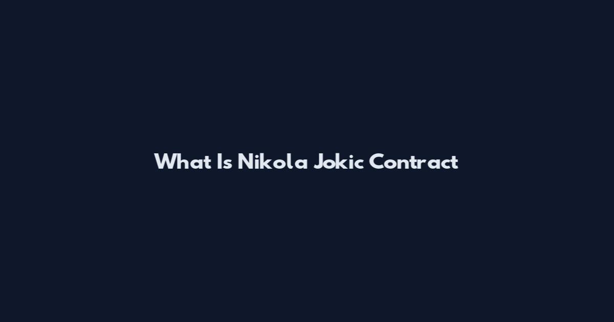 What Is Nikola Jokic Contract