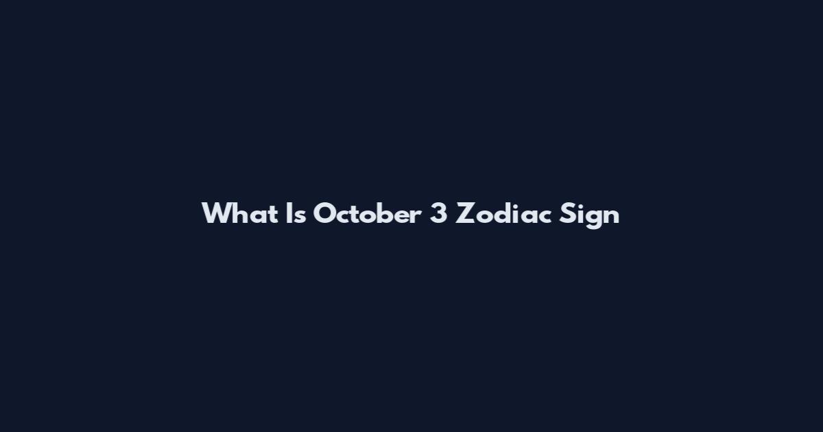 What Is October 3 Zodiac Sign