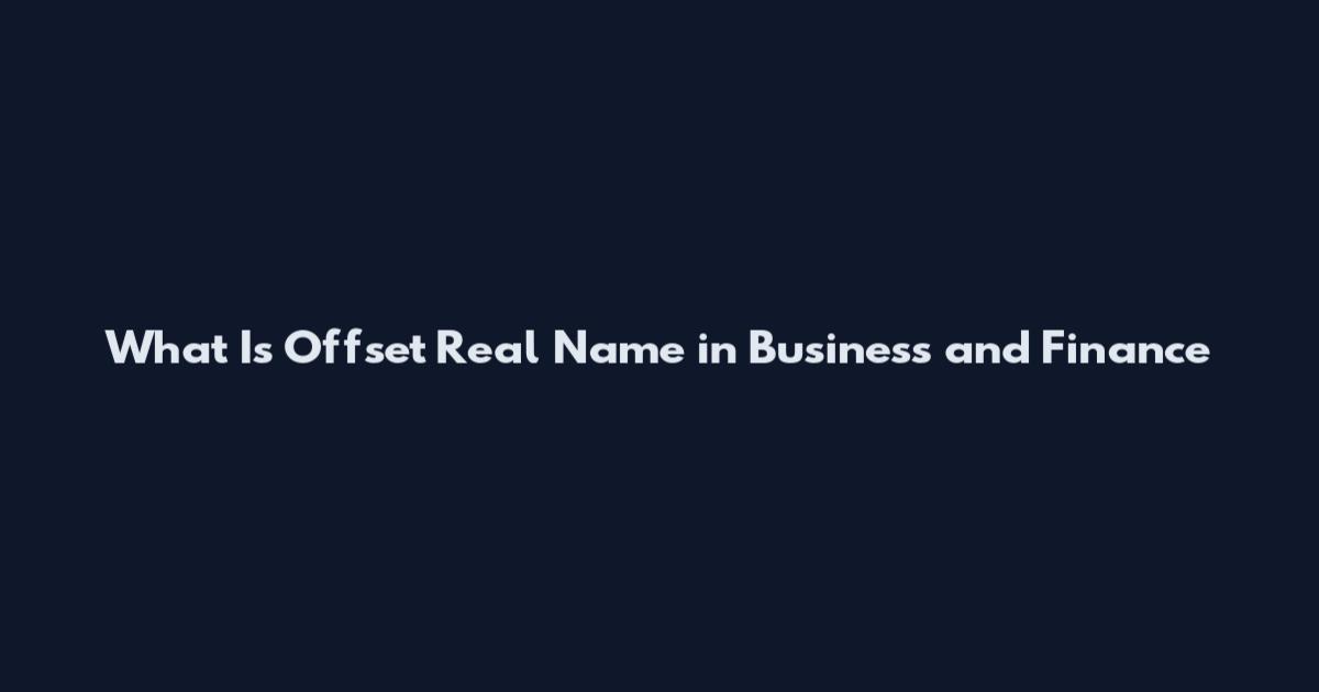 What Is Offset Real Name in Business and Finance