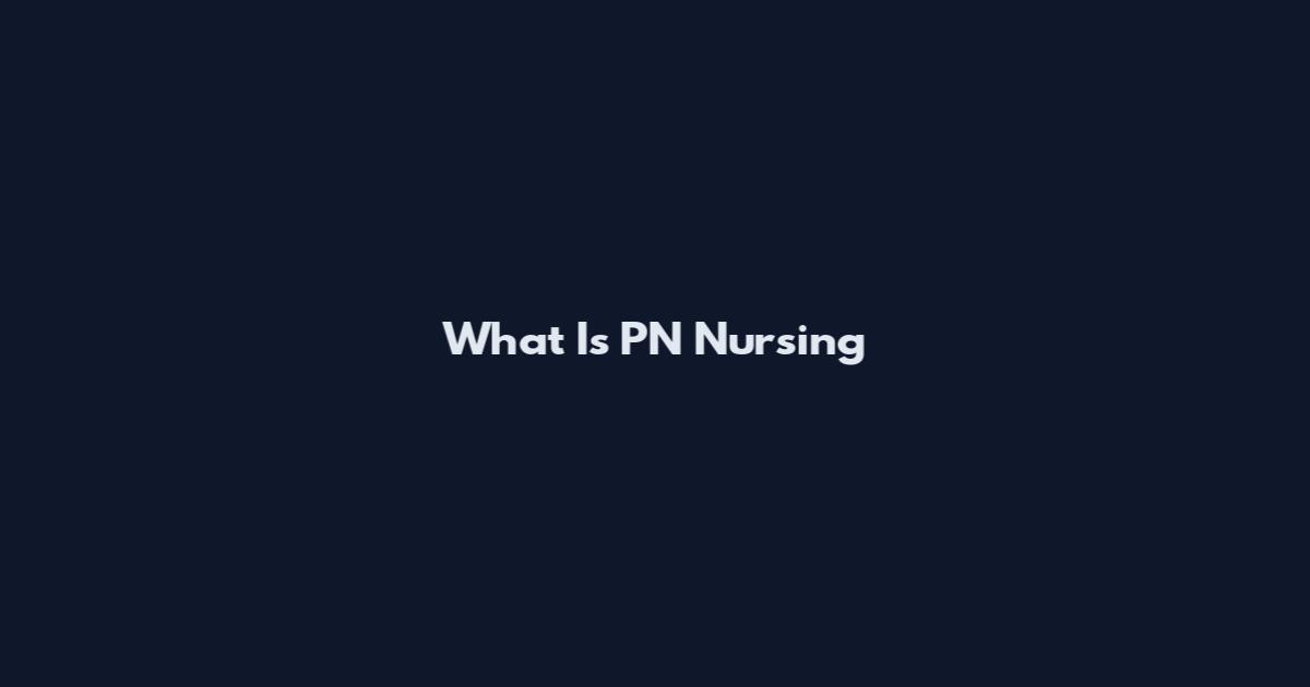 What Is PN Nursing