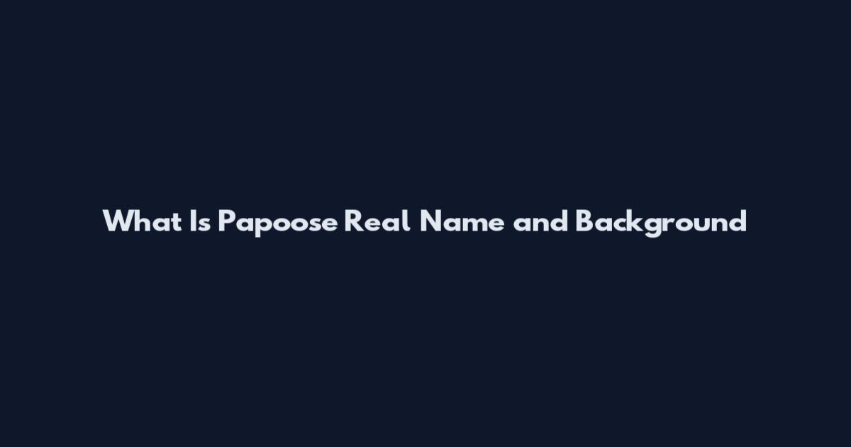 What Is Papoose Real Name and Background